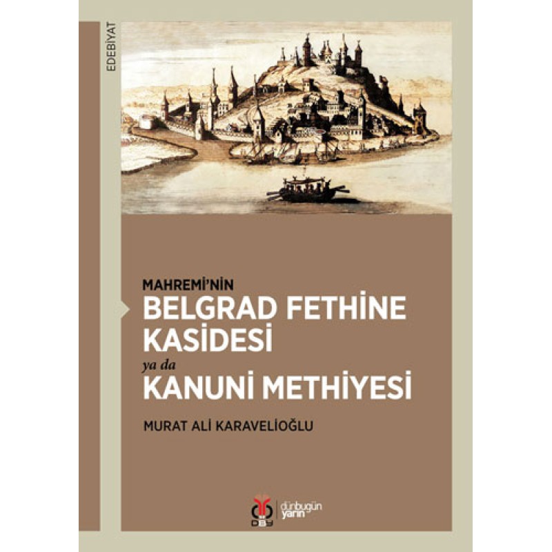 Mahremi’nin Belgrad Fethine Kasidesi Ya Da Kanuni Methiyesi Mahremi’nin Belgrad Fethine Kasidesi Ya Da Kanuni Methiyesi