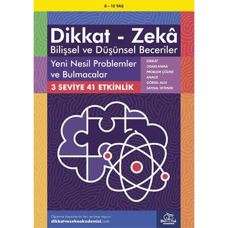 Dikkat - Zeka Bilişsel ve Düşünsel Beceriler (8-12 Yaş) - Yeni Nesil Problemler ve Bulmacalar Dikkat - Zeka Bilişsel ve Düşünsel Beceriler (8-12 Yaş) - Yeni Nesil Problemler ve Bulmacalar