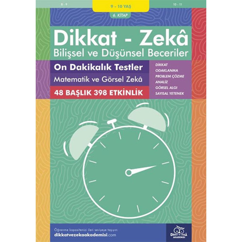 Dikkat Zeka - Bilişsel ve Düşünsel Beceriler (9-10 Yaş) - On Dakikalık Testler: Matematik ve Görsel Zeka Dikkat Zeka - Bilişsel ve Düşünsel Beceriler (9-10 Yaş) - On Dakikalık Testler: Matematik ve Görsel Zeka