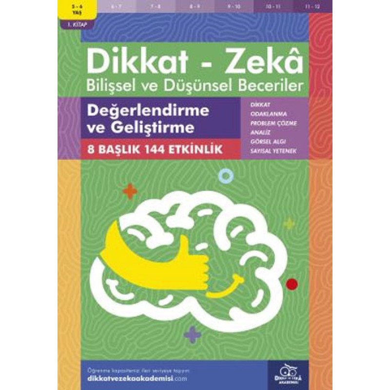 Dikkat - Zeka - Bilişsel ve Düşünsel Beceriler (5-6 Yaş) - Değerlendirme ve Geliştirme Dikkat - Zeka - Bilişsel ve Düşünsel Beceriler (5-6 Yaş) - Değerlendirme ve Geliştirme