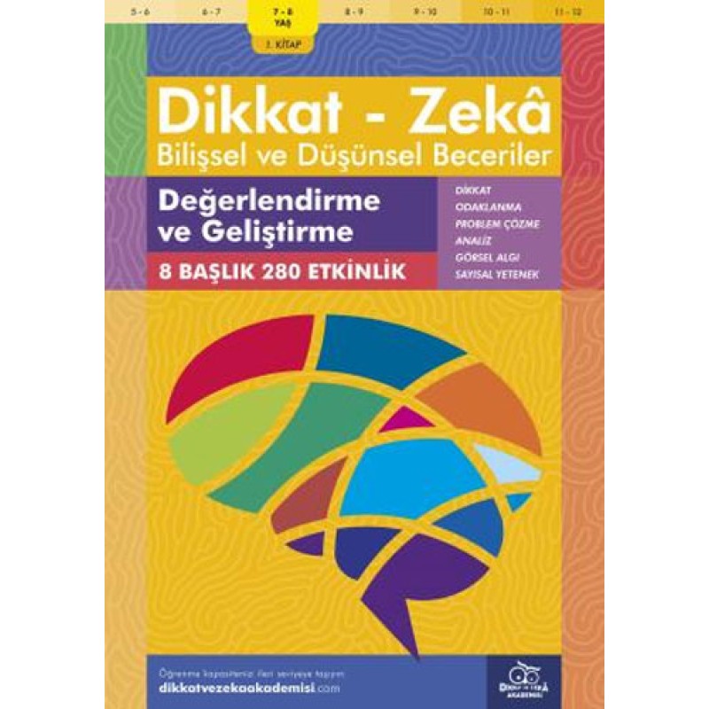 Dikkat - Zeka - Bilişsel ve Düşünsel Beceriler (7-8 Yaş ) - Değerlendirme ve Geliştirme Dikkat - Zeka - Bilişsel ve Düşünsel Beceriler (7-8 Yaş ) - Değerlendirme ve Geliştirme