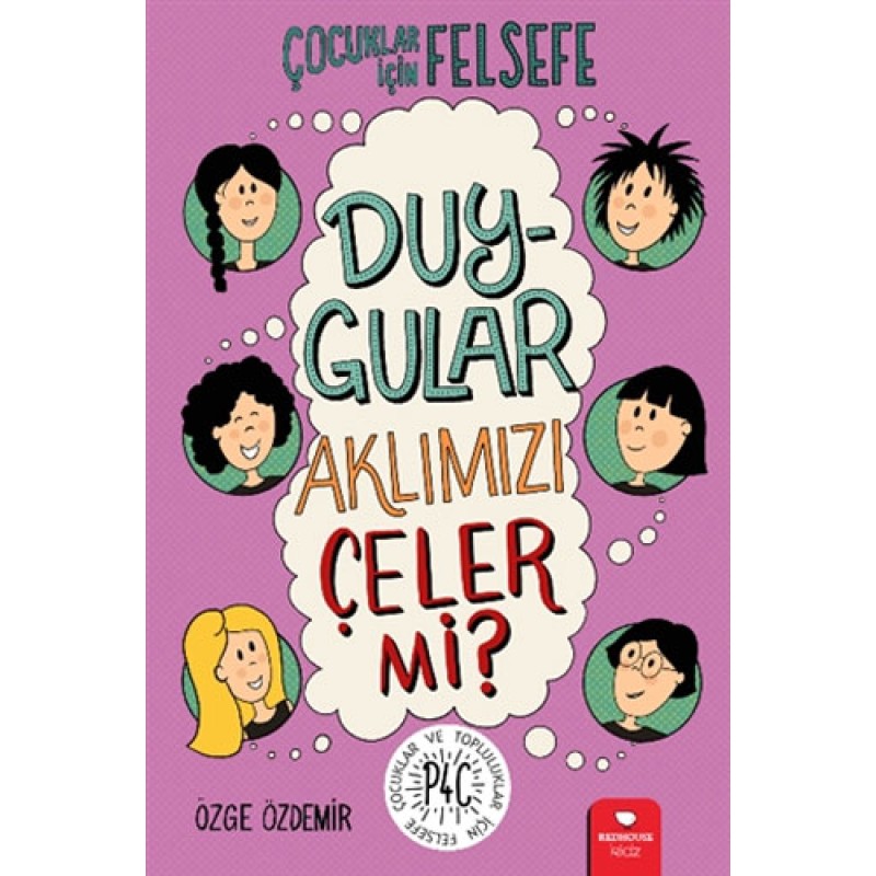 Çocuklar İçin Felsefe - Duygular Aklımızı Çeler mi? Çocuklar İçin Felsefe - Duygular Aklımızı Çeler mi?