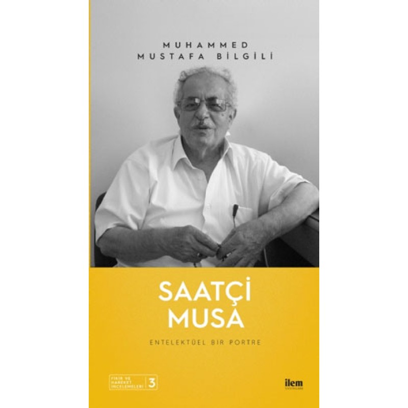 Saatçi Musa - Entelektüel Bir Portre Saatçi Musa - Entelektüel Bir Portre