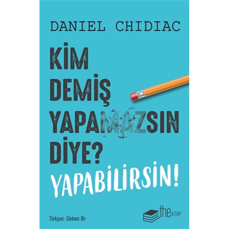 Kim Demiş Yapamazsın Diye? Yapabilirsin!