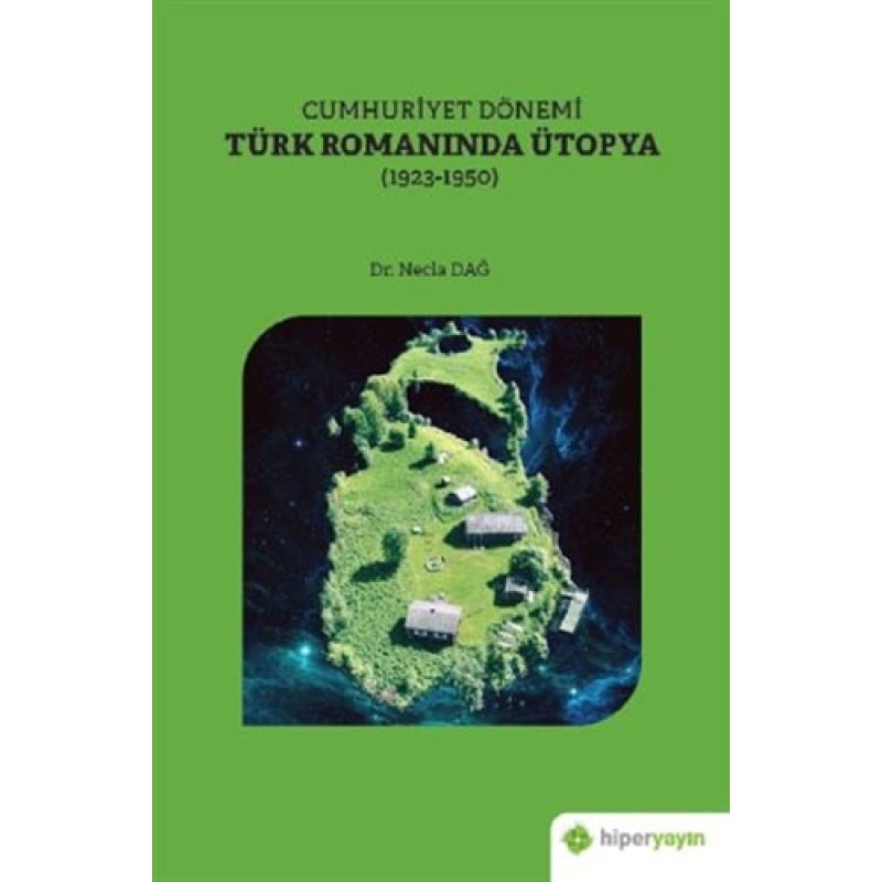 Cumhuriyet Dönemi Türk Romanında Ütopya (1923-1950)