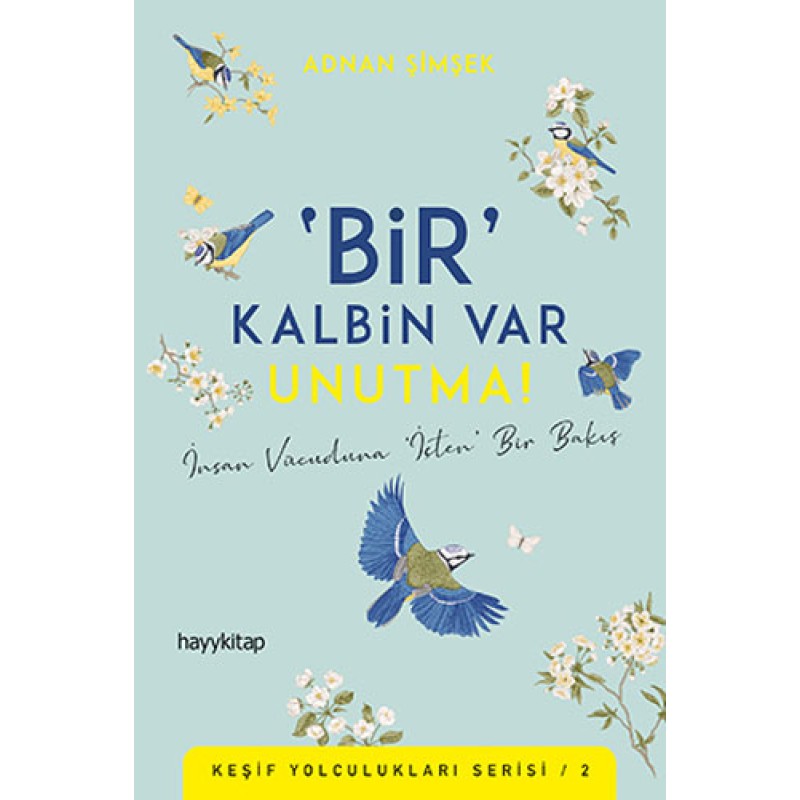 'Bir' Kalbin Var Unutma!