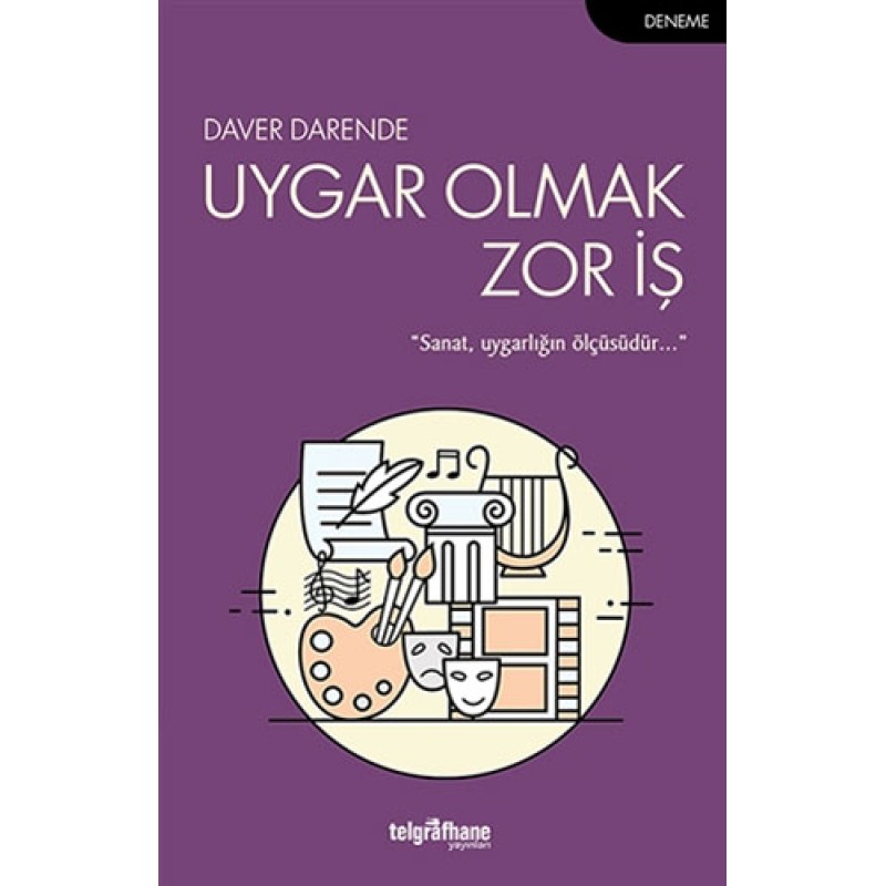 Uygar Olmak Zor İş Uygar Olmak Zor İş