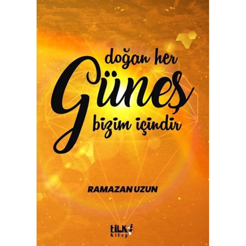 Doğan Her Güneş Bizim İçindir
