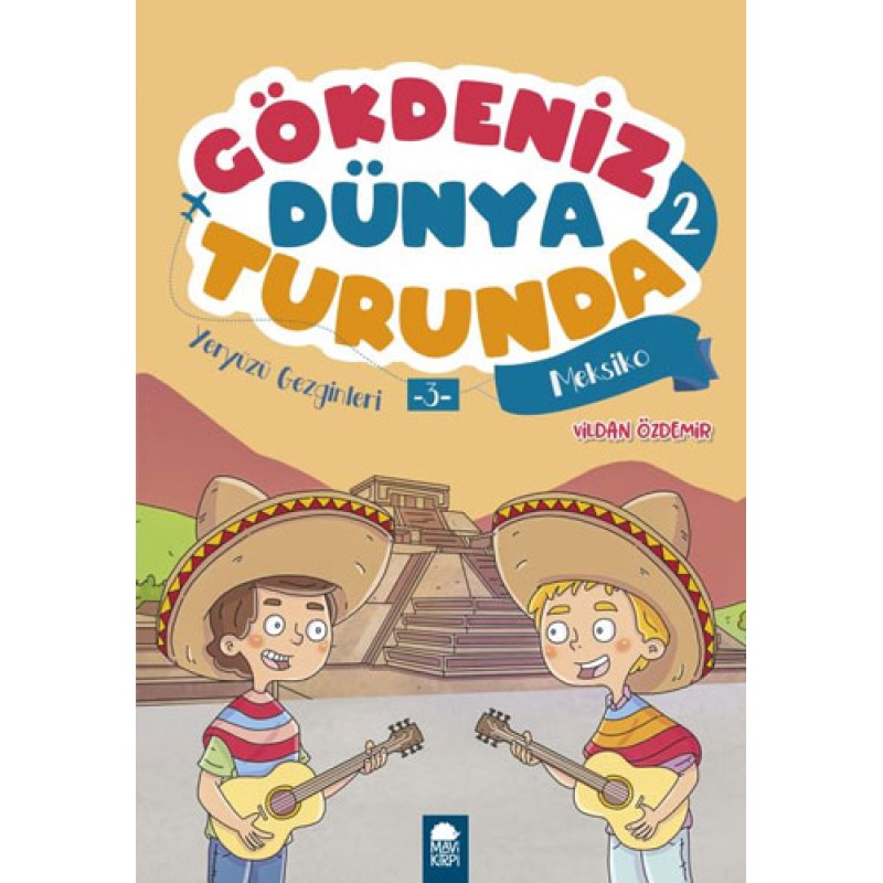 Gökdeniz Dünya Turunda 2 - Yeryüzü Gezginleri 3 Meksiko Gökdeniz Dünya Turunda 2 - Yeryüzü Gezginleri 3 Meksiko