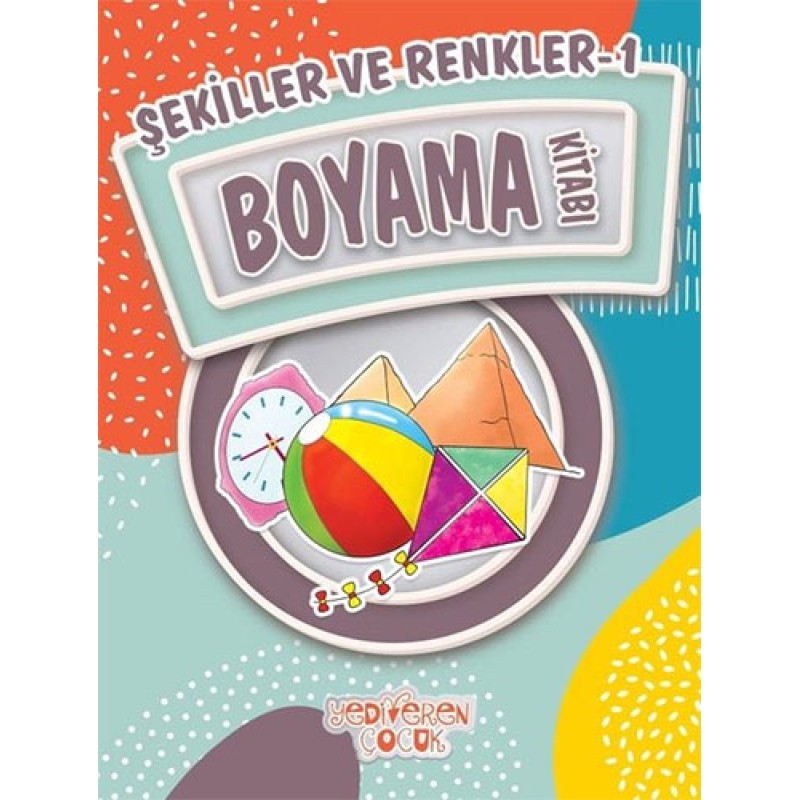 Şekiller ve Renkler 1-Boyama Kitabı Şekiller ve Renkler 1-Boyama Kitabı