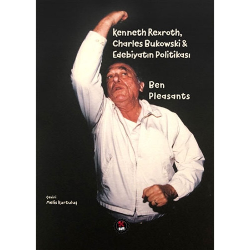 Kenneth Rexroth, Charles Bukowski ve Edebiyatın Politikası Kenneth Rexroth, Charles Bukowski ve Edebiyatın Politikası