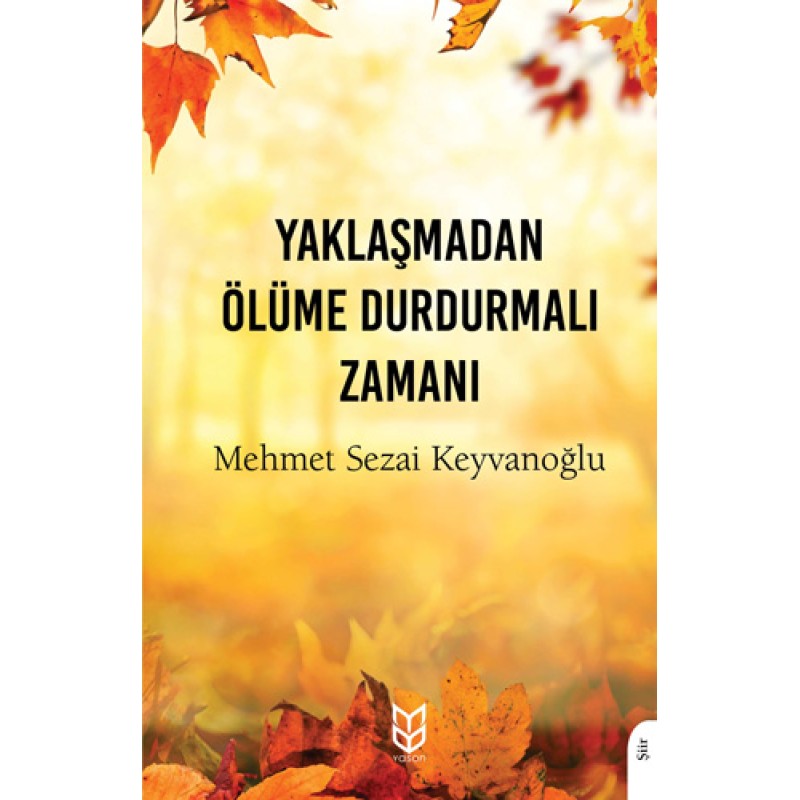Yaklaşmadan Ölüme Durdurmalı Zamanı