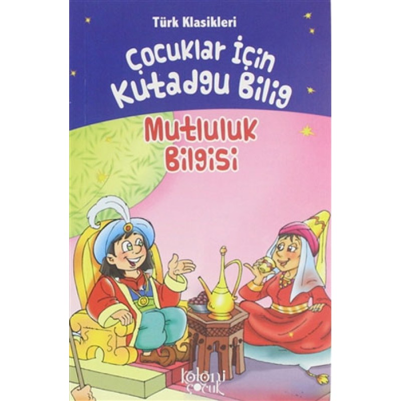 Çocuklar İçin Kutadgu Bilig - Mutluluk Bilgisi