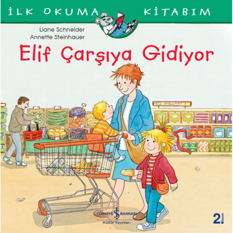 İlk Okuma Kitabım - Elif Çarşıya Gidiyor İlk Okuma Kitabım - Elif Çarşıya Gidiyor