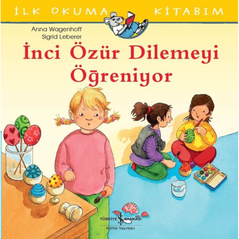 İlk Okuma Kitabım - İnci Özür Dilemeyi Öğreniyor İlk Okuma Kitabım - İnci Özür Dilemeyi Öğreniyor