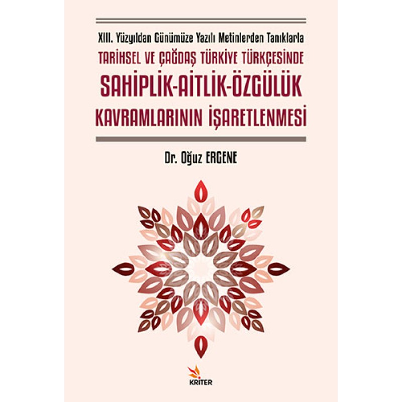 XIII. Yüzyıldan Günümüze Yazılı Metinlerden Tanıklarla Tarihsel ve Çağdaş Türkiye Türkçesinde Sahiplik-Aitlik-Özgülük Kavramlarının İşaretlenmesi XIII. Yüzyıldan Günümüze Yazılı Metinlerden Tanıklarla Tarihsel ve Çağdaş Türkiye Türkçesinde Sahiplik-Aitlik-Özgülük Kavramlarının İşaretlenmesi