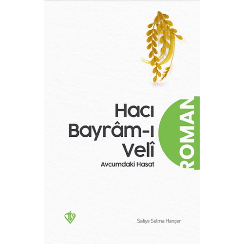 Hacı Bayrâm-ı Velî Avucumdaki Hasat Hacı Bayrâm-ı Velî Avucumdaki Hasat