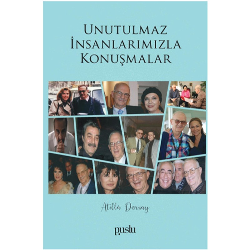 Unutulmaz İnsanlarımızla Konuşmalar Unutulmaz İnsanlarımızla Konuşmalar