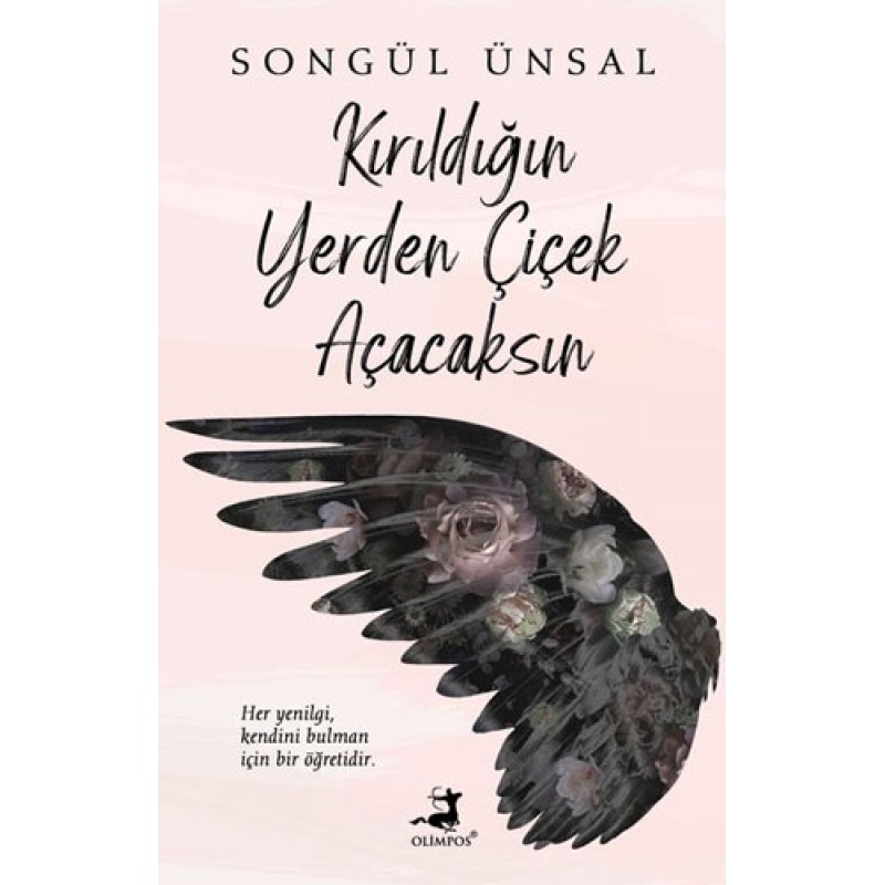 Kırıldığın Yerden Çiçek Açacaksın Kırıldığın Yerden Çiçek Açacaksın