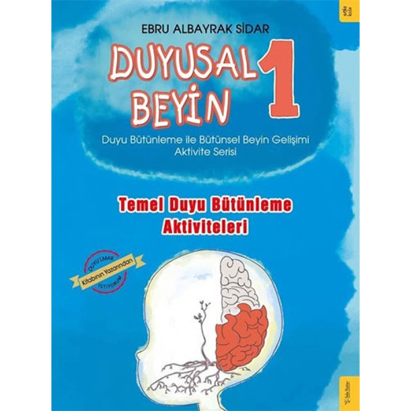 Duyusal Beyin 1 - Temel Duyu Bütünleme Aktiviteleri Duyusal Beyin 1 - Temel Duyu Bütünleme Aktiviteleri