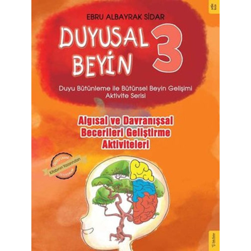 Duyusal Beyin 3 - Algısal ve Davranışsal Becerileri Geliştirme Aktiviteleri Duyusal Beyin 3 - Algısal ve Davranışsal Becerileri Geliştirme Aktiviteleri