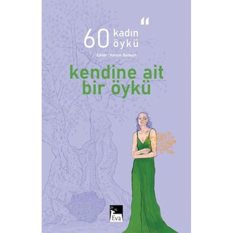 Kendine Ait Bir Öykü - 60 Kadın 60 Öykü Kendine Ait Bir Öykü - 60 Kadın 60 Öykü