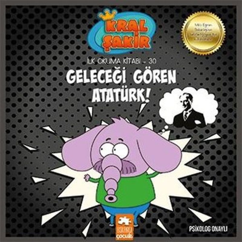 Kral Şakir İlk Okuma Kitabı 30 - Geleceği Gören Atatürk!