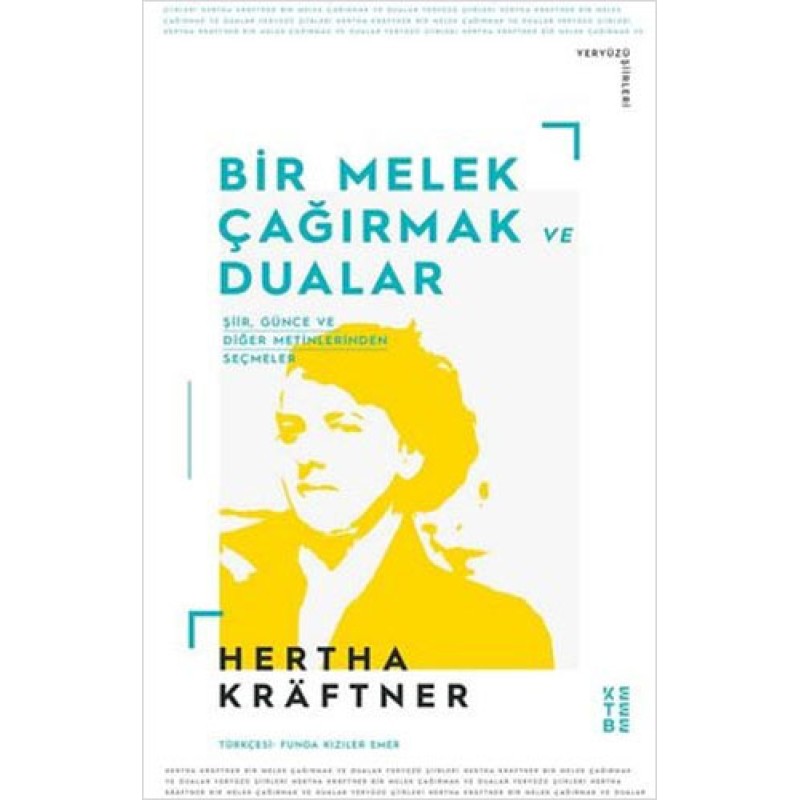 Bir Melek Çağırmak ve Dualar - Şiir Günce ve Diğer Metinlerden Seçmeler