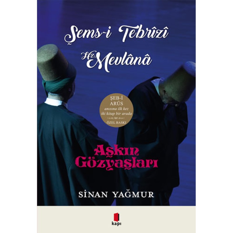 Aşkın Gözyaşları Şems-i Tebrizi - Hz. Mevlana (Ciltli) Aşkın Gözyaşları Şems-i Tebrizi - Hz. Mevlana (Ciltli)