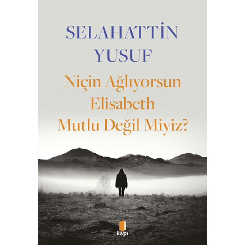 Niçin Ağlıyorsun Elisabeth Mutlu Değil Miyiz?
