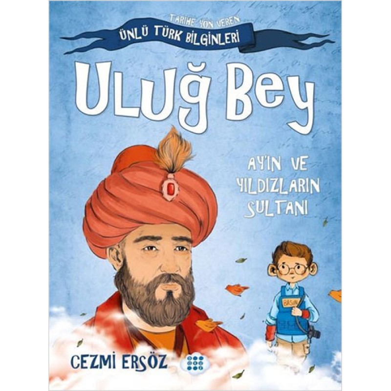 Uluğ Bey: Ay'ın ve Yıldızların Sultanı Uluğ Bey: Ay'ın ve Yıldızların Sultanı