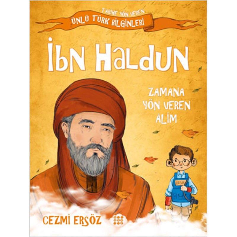İbn Haldun: Zamana Yön Veren Alim İbn Haldun: Zamana Yön Veren Alim