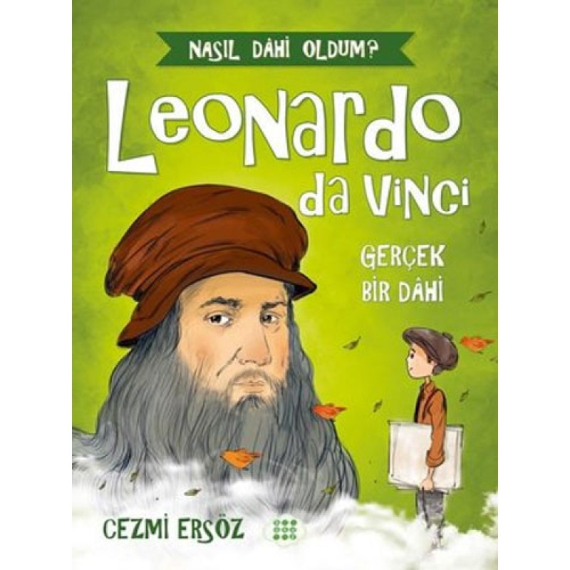 Leonardo da Vinci: Gerçek Bir Dahi