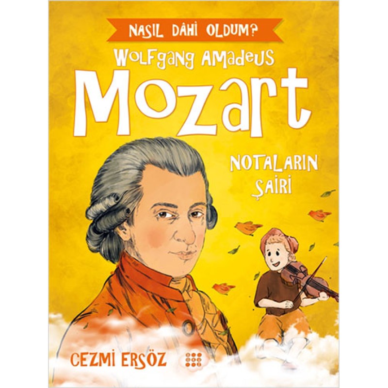 Wolfgang Amadeus Mozart: Notaların Şairi Wolfgang Amadeus Mozart: Notaların Şairi