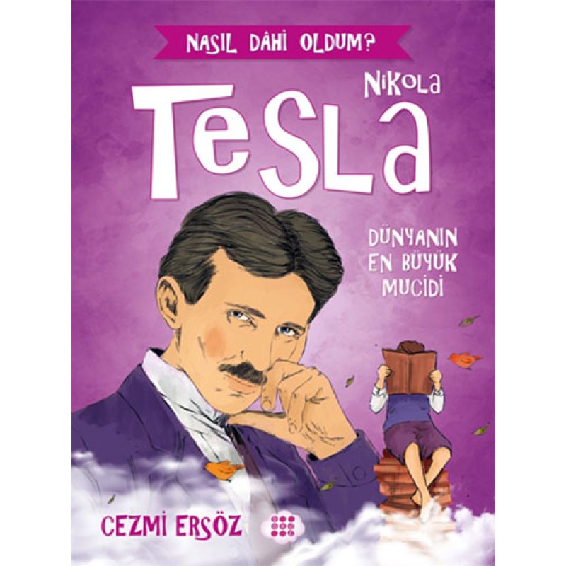Nikola Tesla: Dünyanın En Büyük Mucidi Nikola Tesla: Dünyanın En Büyük Mucidi