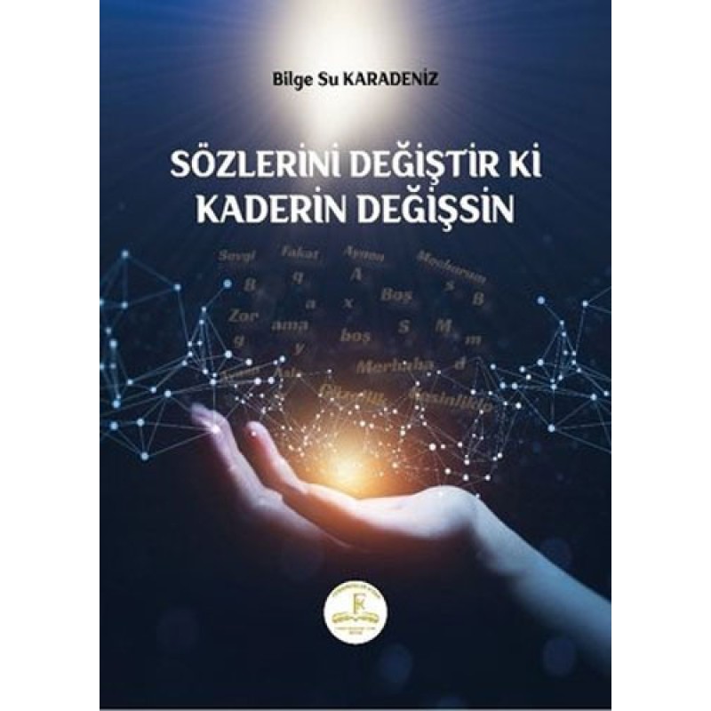 Sözlerini Değiştir ki Kaderin Değişsin Sözlerini Değiştir ki Kaderin Değişsin