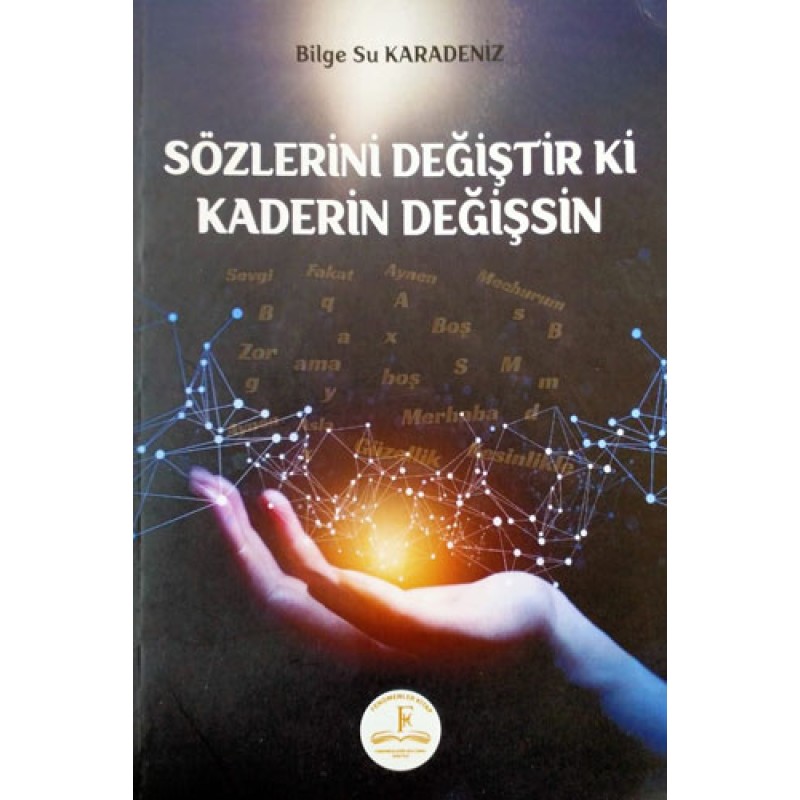 Sözlerini Değiştir ki Kaderin Değişsin