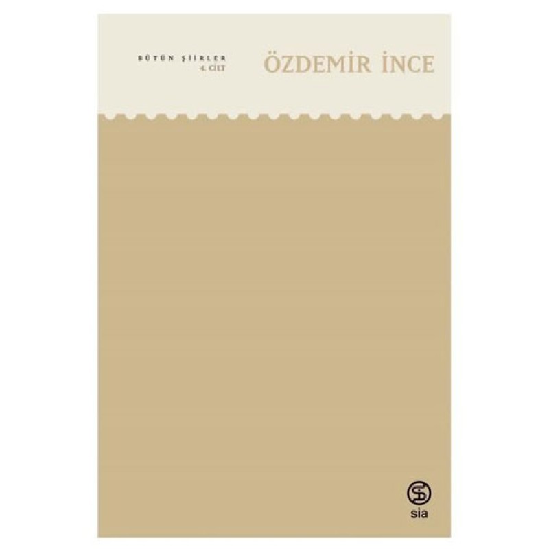 Özdemir İnce - Bütün Şiirleri 4.Cilt Özdemir İnce - Bütün Şiirleri 4.Cilt