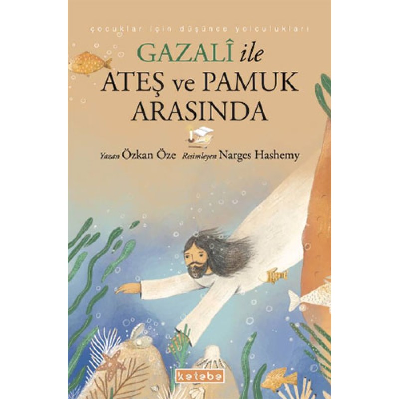 Gazalî İle Ateş ve Pamuk Arasında Gazalî İle Ateş ve Pamuk Arasında