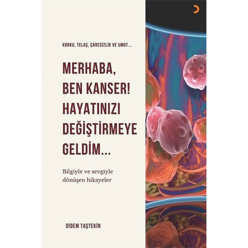 Merhaba Ben Kanser Hayatınızı Değiştirmeye Geldim Merhaba Ben Kanser Hayatınızı Değiştirmeye Geldim