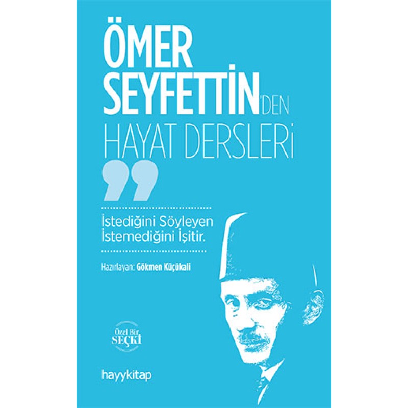 Ömer Seyfettin’den Hayat Dersleri Ömer Seyfettin’den Hayat Dersleri