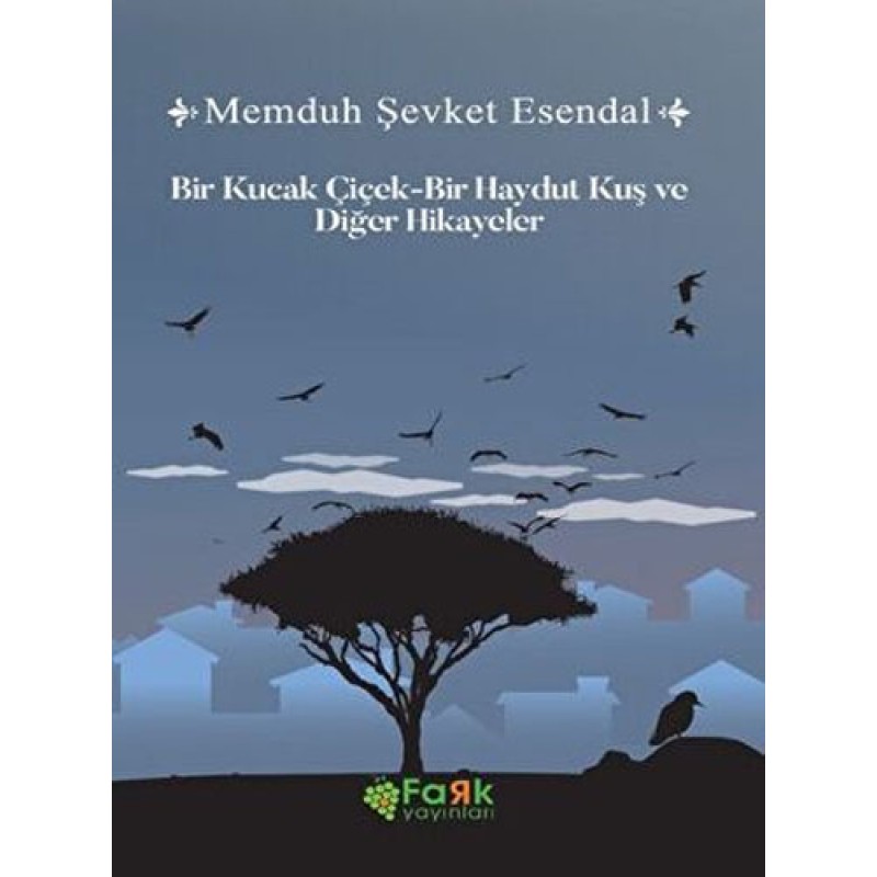 Bir Kucak Çiçek - Bir Haydut Kuş ve Diğer Hikâyeler Bir Kucak Çiçek - Bir Haydut Kuş ve Diğer Hikâyeler