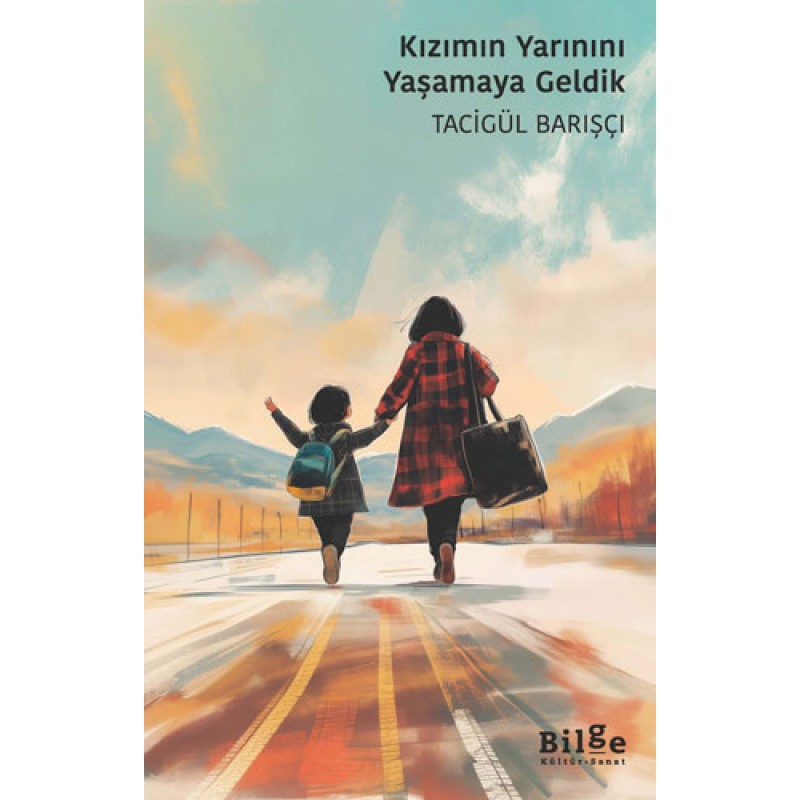 Kızımın Yarınını Yaşamaya Geldik Kızımın Yarınını Yaşamaya Geldik
