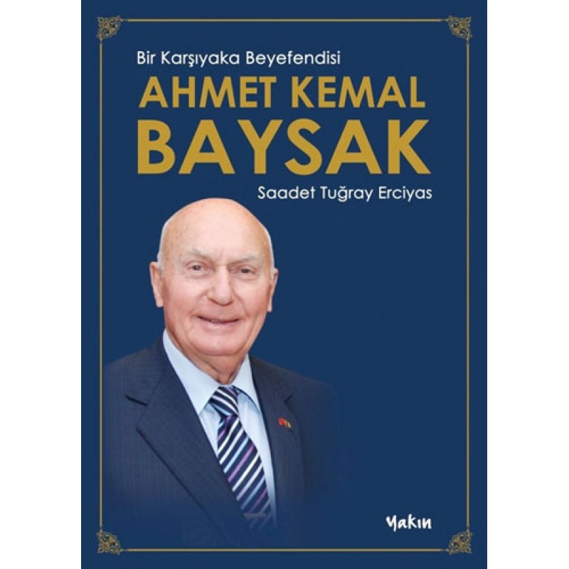 Bir Karşıyaka Beyefendisi Ahmet Kemal Baysak Bir Karşıyaka Beyefendisi Ahmet Kemal Baysak