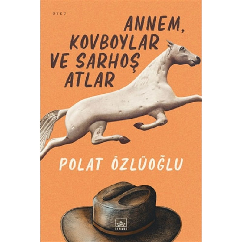 Annem Kovboylar ve Sarhoş Atlar Annem Kovboylar ve Sarhoş Atlar