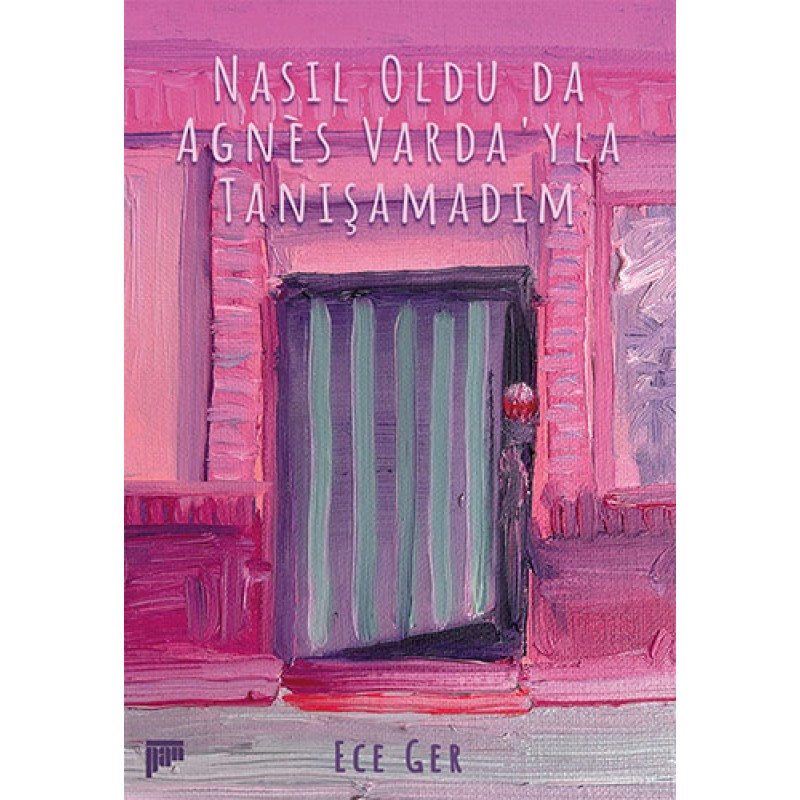 Nasıl Oldu da Agnès Varda’yla Tanışamadım Nasıl Oldu da Agnès Varda’yla Tanışamadım