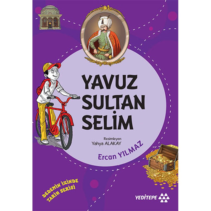 Dedemin İzinde - Yavuz Sultan Selim Dedemin İzinde - Yavuz Sultan Selim