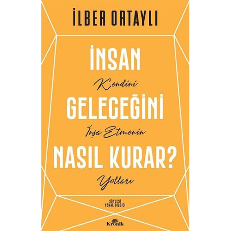İnsan Geleceğini Nasıl Kurar? İnsan Geleceğini Nasıl Kurar?