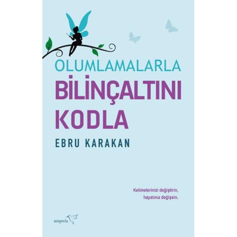 Olumlamalarla Bilinçaltını Kodla Olumlamalarla Bilinçaltını Kodla