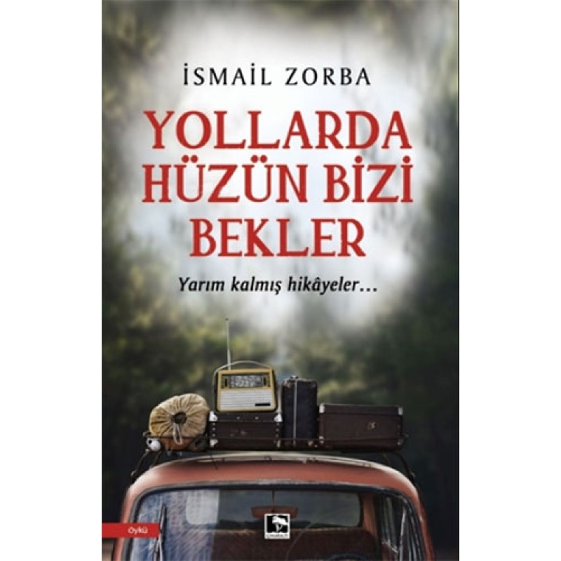 Yollarda Hüzün Bizi Bekler